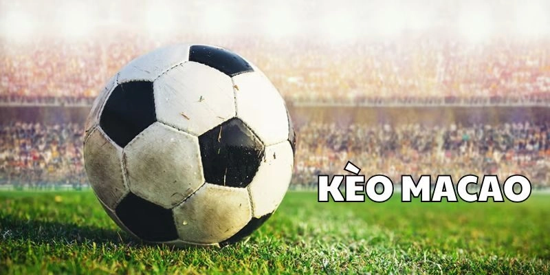 Tìm hiểu kèo macao