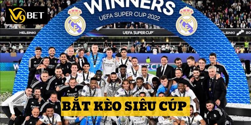 Bắt Kèo Siêu Cúp có những hình thức nào?
