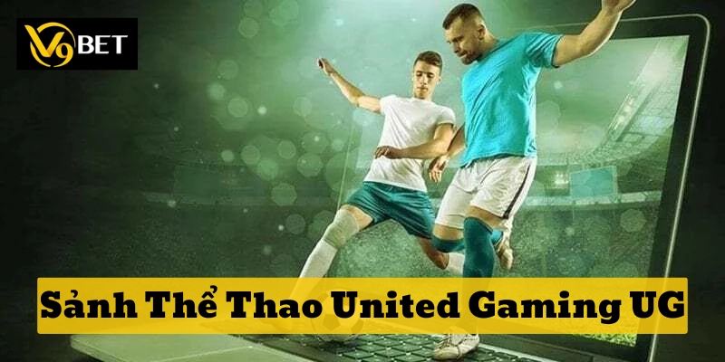 Sảnh Thể Thao United Gaming UG là gì?