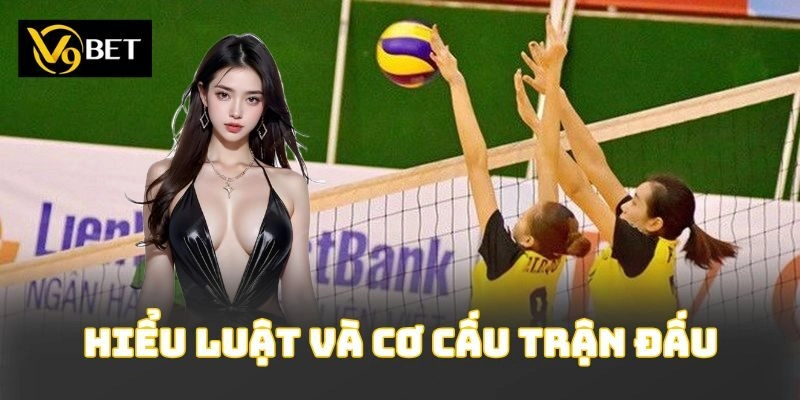 Hiểu luật và cơ cấu trận đấu