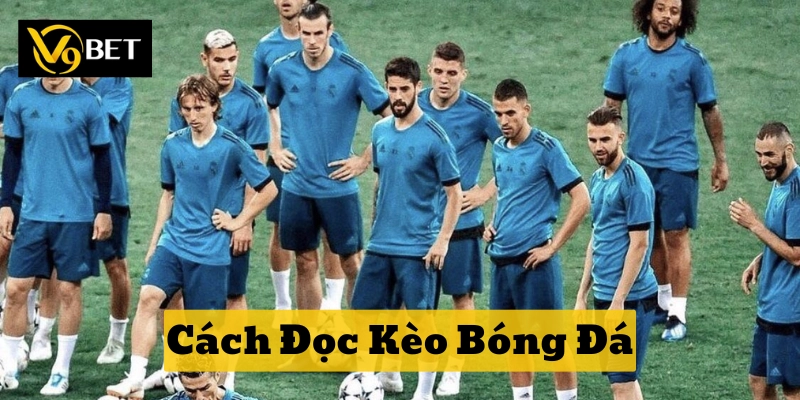 Mẹo phân tích biến động bằng Cách Đọc Kèo Bóng Đá để tránh bẫy kèo tinh vi